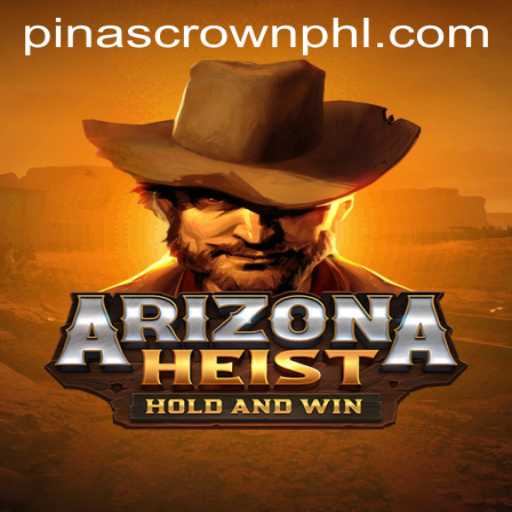 ArizonaHeist: Unveiling the Thrills of PinasCrown